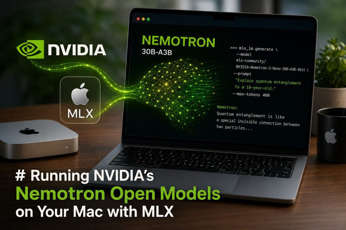Running NVIDIA's Nemotron Open Models on Your Mac with MLX